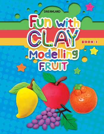 Fun with Clay Modelling Fruits- Book 1