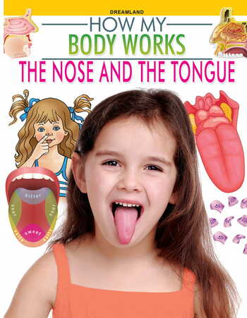 The Nose and Tongue (How My Body Works)