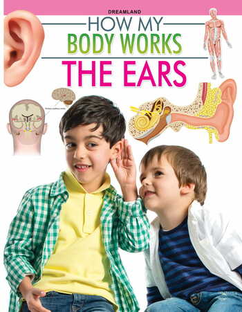 The Ears (How My Body Works)